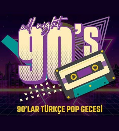 All Night 90’s Dj Mehmet Taş