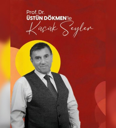 Üstün Dökmen ile Küçük Şeyler