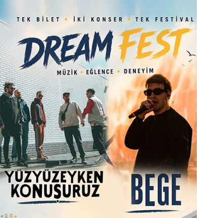Dream Fest - Yüzyüzeyken Konuşuruz | Bege
