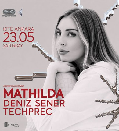 Kite Ankara Presents: Mathilda /w Techprec & Deniz Şener