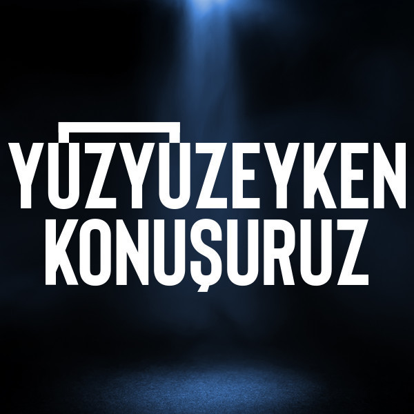 Yüzyüzeyken Konuşuruz