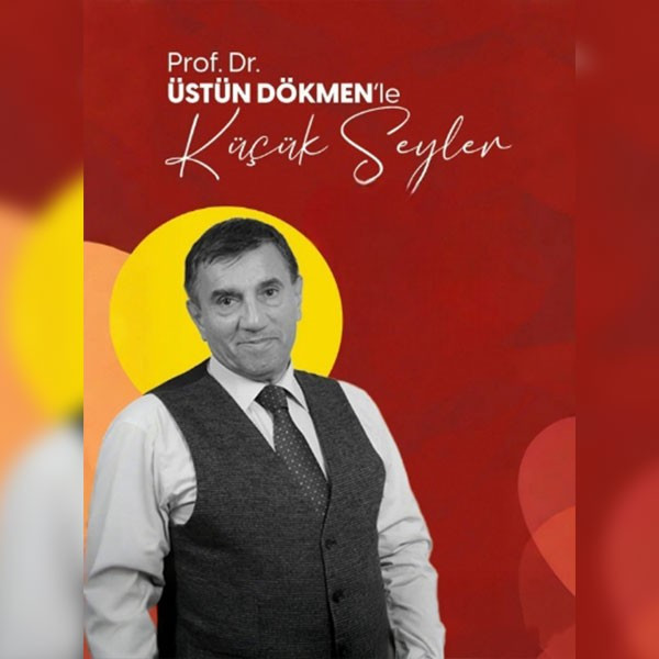 Üstün Dökmen ile Küçük Şeyler