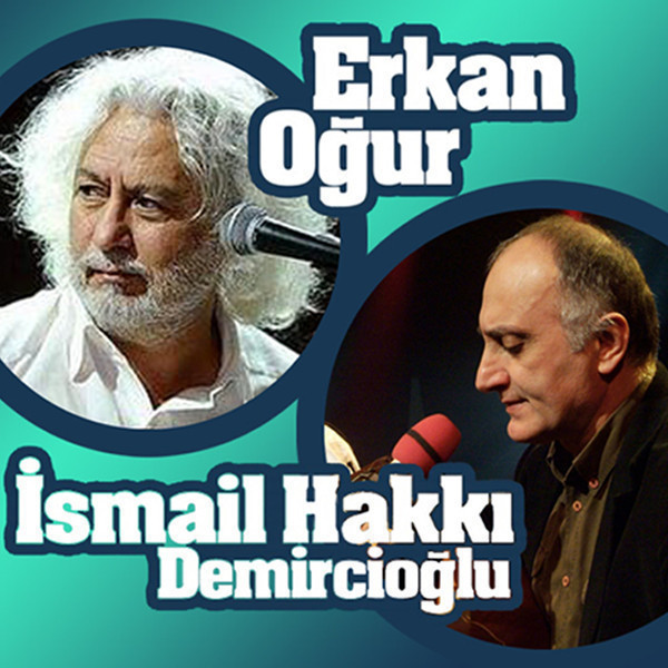 Erkan Oğur - İsmail Hakkı Demircioğlu