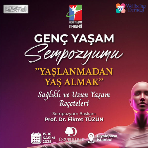 GENÇ YAŞAM SEMPOZYUMU: “YAŞLANMADAN YAŞ ALMAK”
