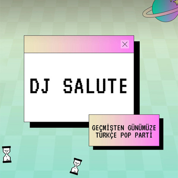 DJ Salute ile Geçmişten Günümüze Türkçe Pop Parti