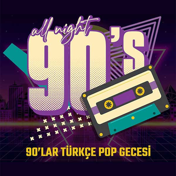 All Night 90'S & DJ Mehmet Taş