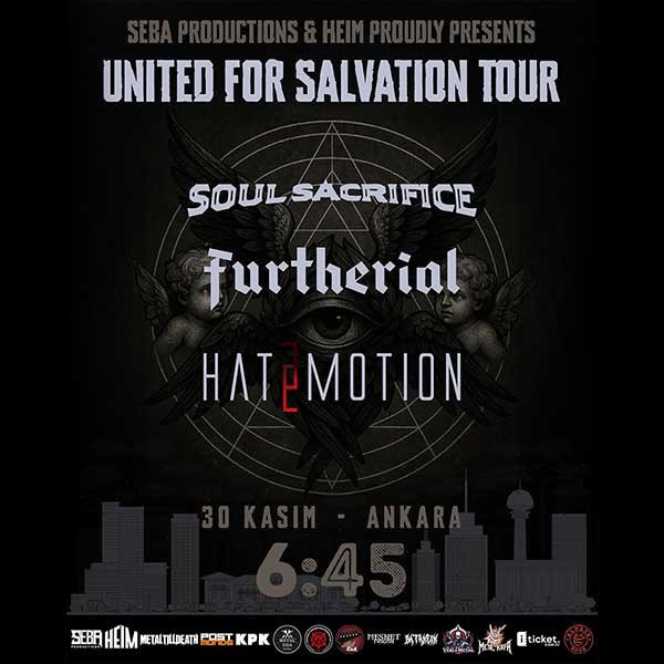 SOUL SACRIFICE-FURTHERIAL-HATEMOTION / UNITED FOR SALVATION TOUR (ANKARA)