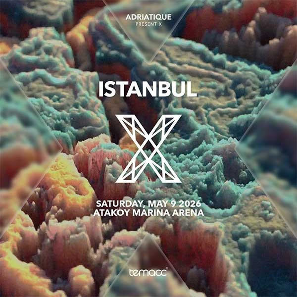 X by ADRIATIQUE | Ataköy Marina Arena