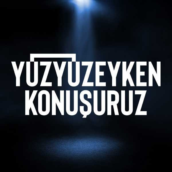 Yüzyüzeyken Konuşuruz