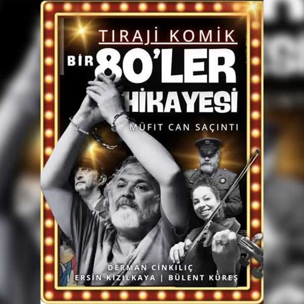 Bir 80'ler Hikayesi - Müfit Can Saçıntı Tiyatro Oyunu