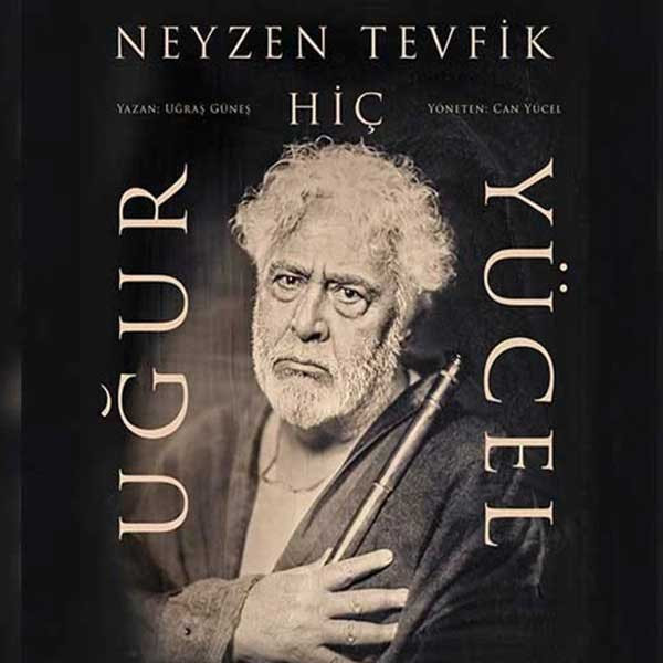 Uğur Yücel - Neyzen Tevfik “Hiç”