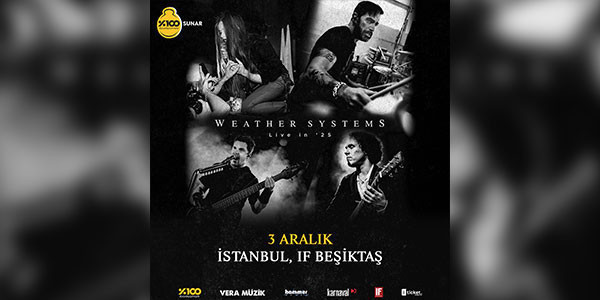 %100 Metal Sunar: Weather Systems | İstanbul - IF Performance Hall Beşiktaş - İSTANBUL