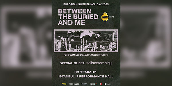 %100 Metal Sunar: Between the Buried and Me, Sails of Serenity - IF Performance Hall Beşiktaş - İSTANBUL