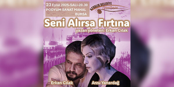 Seni Alırsa Fırtına - Podyum Sanat Mahal - BURSA