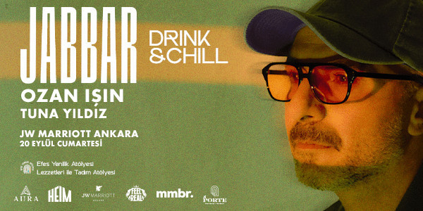 Drink & Chill 7 : Jabbar - Jw Marriott Ankara - ANKARA