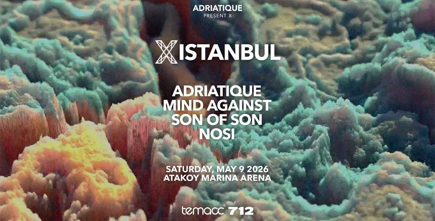 X by ADRIATIQUE | Ataköy Marina Arena